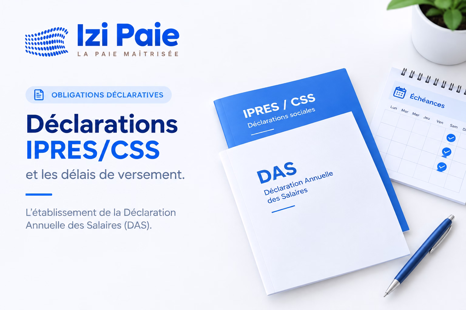 Guide Izi Paie sur les déclarations sociales et fiscales au Sénégal : cotisations IPRES et CSS, déclaration annuelle des salaires